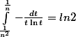 \int_{\frac{1}{n^2}}^{\frac{1}{n}}{-\frac{dt}{t\ln t}}= ln 2